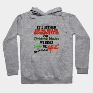 It’s either Serial Killer Documentaries or Christmas Movies Hoodie